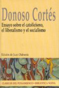 ENSAYO SOBRE EL CATOLICISMO, LIBERAL Y SOCIALISMO de DONOSO CORTES, JUAN 