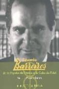 EDUARDO BARREIROS DE LA ESPAA DE FRANCO A LA CUBA DE FIDEL de GOMEZ-SANTOS, MARINO 
