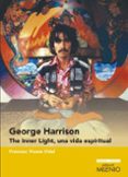 GEORGE HARRISON. THE INNER LIGHT, UNA VIDA ESPIRITUAL di VICENS VIDAL, FRANCESC 