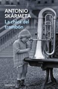 LA CHICA DEL TROMBON de SKARMETA, ANTONIO 