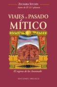 VIAJES AL PASADO MITICO: EL REGRESO DE LOS ANUNNAKI de SITCHIN, ZECHARIA 