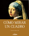 COMO MIRAR UN CUADRO di BARBE-GALL, FRANOISE 