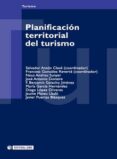 PLANIFICACION TERRITORIAL DEL TURISMO de ANTON CLAVE, SALVADOR  GONZALEZ REVERTE, FRANCES 
