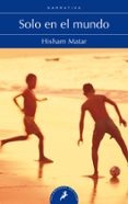 SOLO EN EL MUNDO de MATAR, HISHAM 