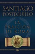 LA TRAICION DE ROMA (AFRICANUS - LIBRO III) de POSTEGUILLO, SANTIAGO 