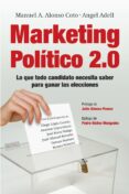 MARKETING POLITICO 2.0: CLAVES PARA CONSEGUIR LA VICTORIA ELECTOR AL de ALONSO, MANUEL A.  ADELL, ANGEL 