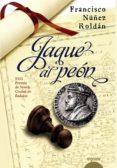 JAQUE AL PEON (XVII PREMIO DE NOVELA CIUDAD DE BADAJOZ) de NUEZ ROLDAN, FRANCISCO 