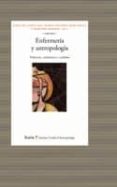 ENFERMERIA Y ANTROPOLOGIA: PADECERES, CUIDADORES Y CUIDADOS de COMELLES, JOSEP M. 