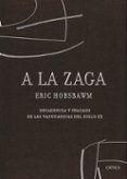A LA ZAGA: DECADENCIA Y FRACASO DE LAS VANGUARDIAS DEL SIGLO XX de HOBSBAWM, ERIC 
