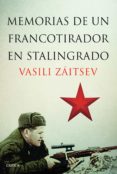 MEMORIAS DE UN FRANCOTIRADOR EN STALINGRADO de ZAITSEV, VASSILI 