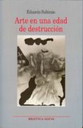 ARTE EN UNA EDAD DE DESTRUCCION de SUBIRATS, EDUARDO 