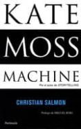 KATE MOSS MACHINE de SALMON, CHRISTIAN 