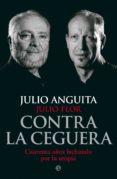 CONTRA LA CEGUERA de ANGUITA, JULIO FLOR, JULIO 