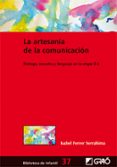 LA ARTESANIA DE LA COMUNICACION di FERRER SERRAHIMA, ISABEL 