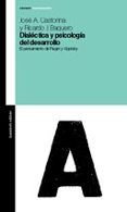 DIALECTICA Y PSICOLOGIA DEL DESARROLLO: EL PENSAMENTO DE PIAGET Y VIGOTSKY de CASTORINA, JOSE A. 