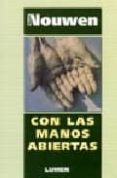 CON LAS MANOS ABIERTAS de NOUWEN, HENRI 
