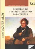 LIBERTAD DE TESTAR Y LIBERTAD PARA TESTAR de VAQUER ALOY, ANTONI 