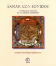 SANAR CON SONIDOS: LA PRACTICA TIBETANA DE LAS SILABAS GUERRERAS (INCLUYE CD) di WANGYAL RINPOCHE, TENZIN 