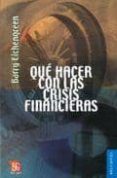 QUE HACER CON LAS CRISIS FINANCIERAS di VV.AA
