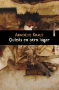 QUIZAS EN OTRO LUGAR di KRAUS, ARNOLDO 