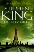 LAS TIERRAS BALDIAS (LA TORRE OSCURA III) de KING, STEPHEN 