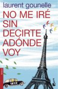 NO ME IRE SIN DECIRTE ADONDE VOY de GOUNELLE, LAURENT 