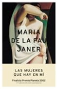 LAS MUJERES QUE HAY EN MI (FINALISTA PREMIO PLANETA) de JANER, MARIA DE LA PAU 