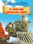 (PE) COMIC STILTON 13. EL TREN MAS RAPIDO DEL OESTE de STILTON, GERONIMO 