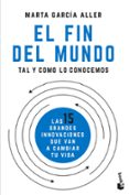 EL FIN DEL MUNDO TAL Y COMO LO CONOCEMOS de GARCIA ALLER, MARTA 