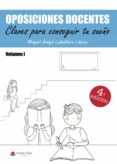 OPOSICIONES DOCENTES. CLAVES PARA CONSEGUIR TU SUEO di CABALLERO LOPEZ, MIGUEL ANGEL 