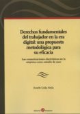 DERECHOS FUNDAMENTALES DEL TRABAJADOR EN LA ERA DIGITAL: UNA PROP UESTA METODOLOGICA PARA SU EFICIENCIA di COLAS NEILA, EUSEBI 