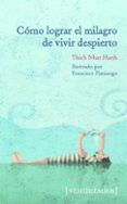 COMO LOGRAR EL MILAGRO DE VIVIR DESPIERTO di HANH, THICH NHAT 