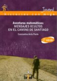 AVENTURAS MATEMATICAS: MENSAJES OCULTOS EN EL CAMINO DE SANTIAGO (2 ED) di AVILA PARDO, CONSTANTINO 