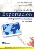 INGENIERA DE LA EXPORTACION: LA RUTA PARA INTERNACIONALIZAR SU EMPRESA di MINERVINI, NICOLA 