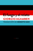 EL FUEGO Y EL RELATO de AGAMBEN, GIORGIO 
