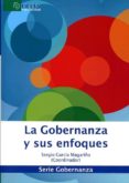LA GOBERNANZA Y SUS ENFOQUES di GARCIA, SERGIO 