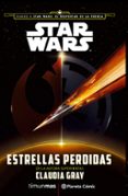 STAR WARS: ESTRELLAS PERDIDAS de GRAY, CLAUDIA 