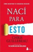 NACI PARA ESTO di GUILLEBEAU, CHRIS 