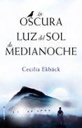 (PE) LA OSCURA LUZ DEL SOL DE MEDIANOCHE de EKBACK, CECILIA 