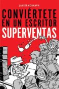 CONVIERTETE EN UN ESCRITOR SUPERVENTAS de COSNAVA, JAVIER 