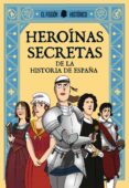 HEROINAS SECRETAS: DE LA HISTORIA DE ESPAA de EL FISGON HISTORICO 