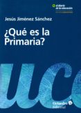 QU ES LA PRIMARIA? di JIMENEZ SANCHEZ, JESUS 