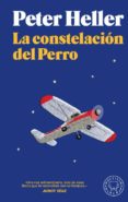 LA CONSTELACION DEL PERRO di HELLER, PETER 