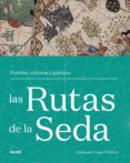 LAS RUTAS DE LA SEDA: PUEBLOS, CULTURAS Y PAISAJES di WHITFIELD, SUSAN 