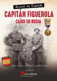 CAPITN FIGUEROLA. CAIDO EN RUSIA di REMIREZ DE ESPARZA, IGNACIO 