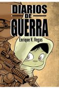 DIARIOS DE GUERRA di VEGAS, ENRIQUE V. 