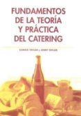 FUNDAMENTOS DE LA TEORIA Y PRACTICA DEL CATERING di TAYLOR, EUNICE  TAYLOR, JERRY 