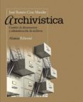 ARCHIVISTICA: GESTION DE DOCUMENTOS Y ADMINISTRACION DE ARCHIVOS de CRUZ MUNDET, JOSE RAMON 