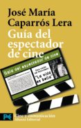 GUIA DEL ESPECTADOR DE CINE de CAPARROS LERA, JOSE MARIA 