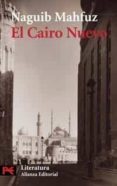 EL CAIRO NUEVO de MAHFUZ, NAGUIB 
